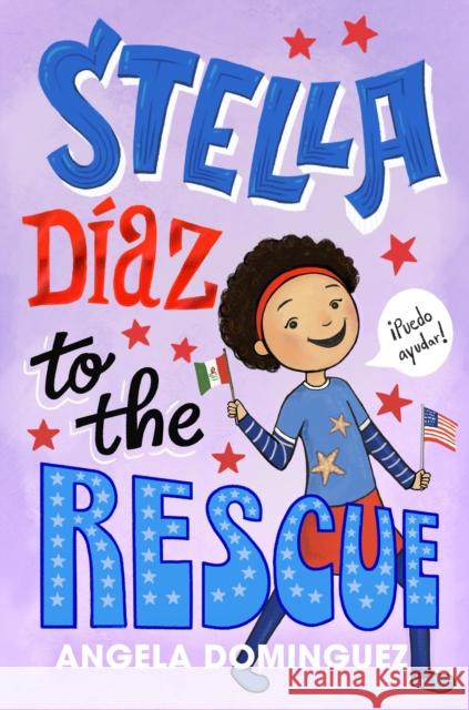 Stella Díaz to the Rescue Dominguez, Angela 9781250763105 Roaring Brook Press - książka