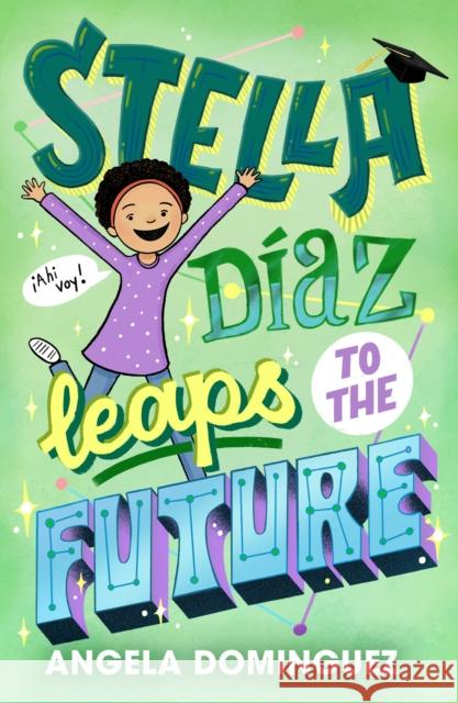 Stella Diaz Leaps to the Future Angela Dominguez 9781250378033 Palgrave USA - książka