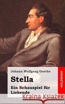 Stella: Ein Schauspiel für Liebende Goethe, Johann Wolfgang 9781482500066 Createspace - książka