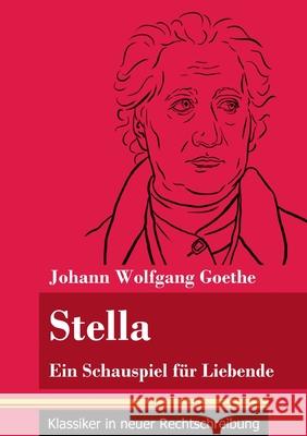 Stella: Ein Schauspiel für Liebende (Band 107, Klassiker in neuer Rechtschreibung) Johann Wolfgang Goethe, Klara Neuhaus-Richter 9783847850502 Henricus - Klassiker in Neuer Rechtschreibung - książka