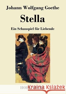 Stella: Ein Schauspiel für Liebende Goethe, Johann Wolfgang 9783843027557 Hofenberg - książka