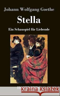 Stella: Ein Schauspiel für Liebende Goethe, Johann Wolfgang 9783843027564 Hofenberg - książka