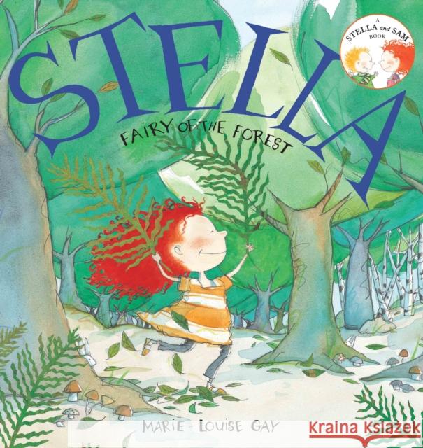 Stella, Fairy of the Forest Marie-Louise Gay 9780888999931 Groundwood Books - książka