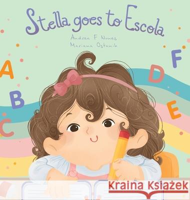 Stella goes to Escola Andrea F. Nunes Mariana Ostanik 9781737242628 Andrea Nunes - książka