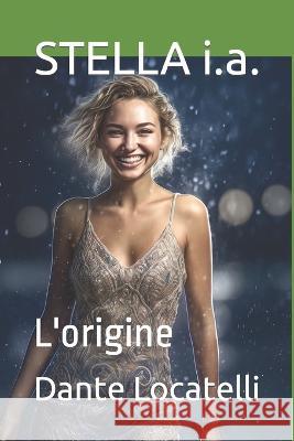 Stella: L'origine Dante Locatelli   9798399031484 Independently Published - książka