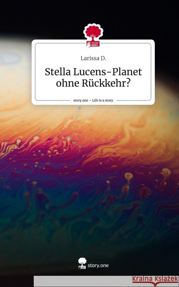 Stella Lucens-Planet ohne Rückkehr?. Life is a Story - story.one D., Larissa 9783710875755 story.one publishing - książka