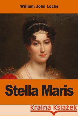 Stella Maris William John Locke 9781543017625 Createspace Independent Publishing Platform - książka