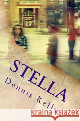 Stella: One small town with a big secret... Dennis Kelly 9781517777531 Createspace Independent Publishing Platform - książka