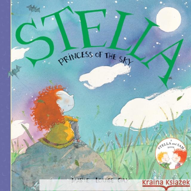 Stella, Princess of the Sky Marie-Louise Gay 9781554980727 Groundwood Books - książka