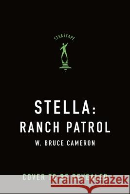 Stella: Ranch Patrol: Dogs with a Purpose W. Bruce Cameron 9781250815620 Starscape Books - książka