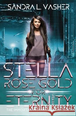 Stella Rose Gold for Eternity Sandra L. Vasher 9781950989003 Mortal Ink Press, LLC - książka