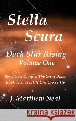 Stella Scura Dark Star Rising: Volume One J Matthew Neal 9781734937206 Dunn Avenue Press - książka