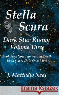 Stella Scura Dark Star Rising: Volume Three J Matthew Neal 9781734937220 Dunn Avenue Press - książka