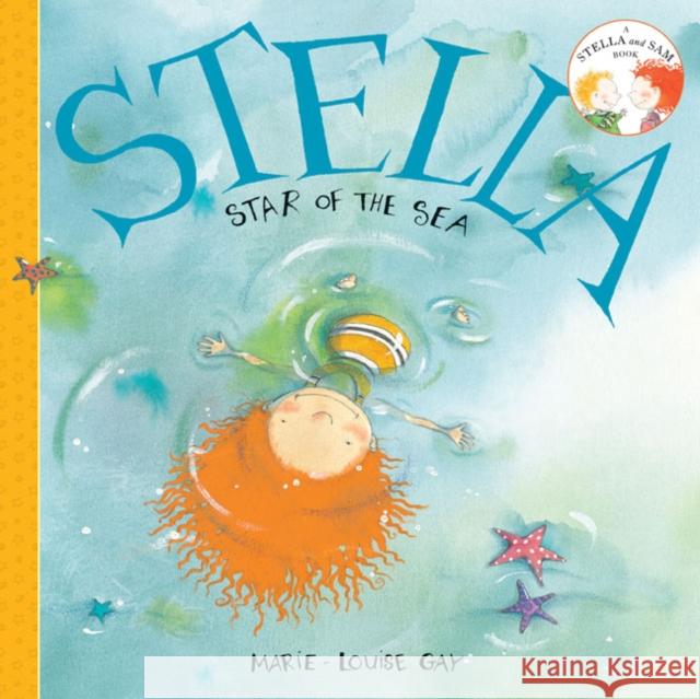 Stella, Star of the Sea Marie-Louise Gay 9780888999924 Groundwood Books - książka