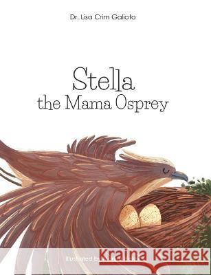 Stella the Mama Osprey Lisa Crim Galioto 9781955026505 Blue Balloon Books - książka