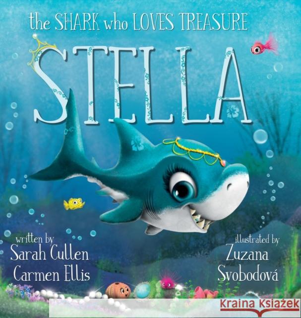 Stella: The Shark Who Loves Treasure Cullen, Sarah 9780645365047 Majestic Whale Encounters - książka