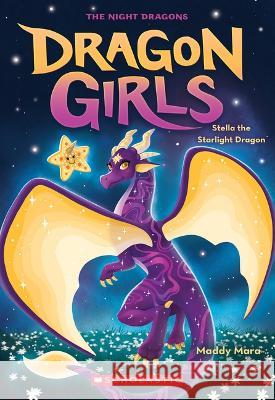 Stella the Starlight Dragon (Dragon Girls #9) Mara, Maddy 9781338846614 Scholastic Paperbacks - książka