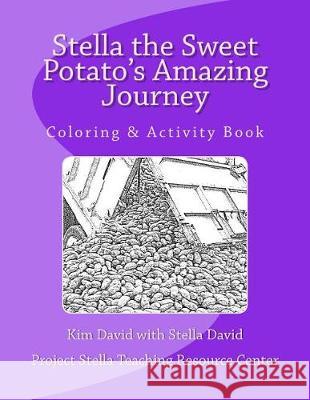 Stella the Sweet Potato's Amazing Journey: Coloring & Activity Book Kim David Stella David 9781975968106 Createspace Independent Publishing Platform - książka