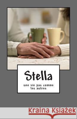 Stella: (une vie pas comme les autres) Boumzaker, Oumaima 9781508955771 Createspace Independent Publishing Platform - książka