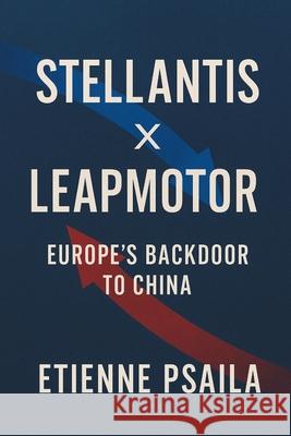 Stellantis ? Leapmotor: Europe's Backdoor to China Etienne Psaila 9781923593817 Independently Published - książka