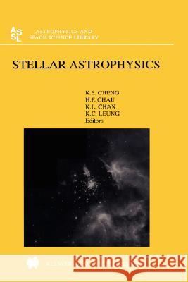 Stellar Astrophysics H. F. Chau K. L. Chan K. S. Cheng 9780792366591 Kluwer Academic Publishers - książka
