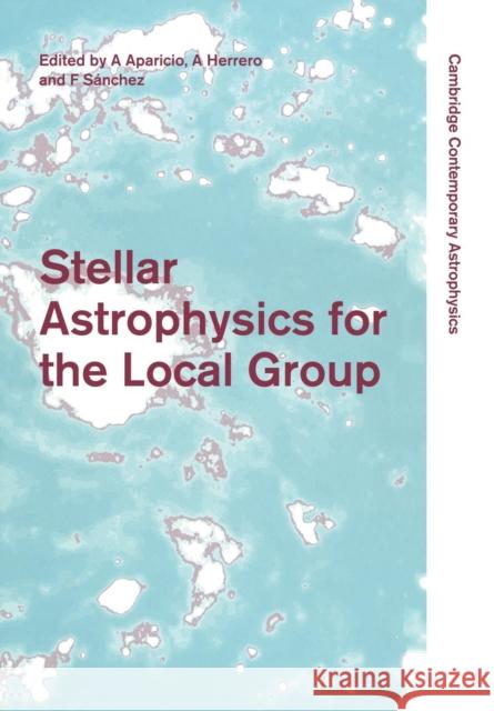 Stellar Astrophysics for the Local Group: VIII Canary Islands Winter School of Astrophysics Aparicio, A. 9780521176309 Cambridge University Press - książka