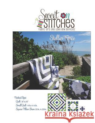 Stellar Force: Quilt Pattern from Sweet on Stitches Sherie McKenna 9781981344758 Createspace Independent Publishing Platform - książka