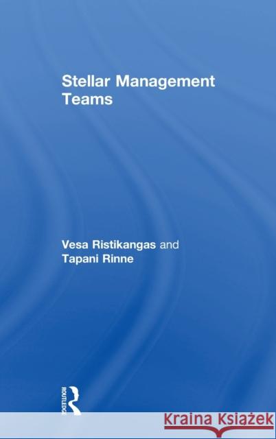 Stellar Management Teams Ristikangas, Vesa (Bomentis Oy, Finland)|||Rinne, Tapani (Ambitio, Finland) 9780815372943  - książka