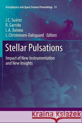 Stellar Pulsations: Impact of New Instrumentation and New Insights Suárez, J. C. 9783642443268 Springer - książka