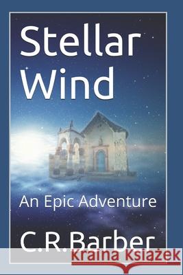 Stellar Wind: Stellar Wind C. R. Barber 9781517484798 Createspace Independent Publishing Platform - książka