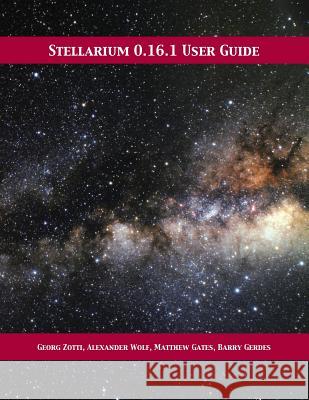 Stellarium 0.16.1 User Guide Georg Zotti Alexander Wolf Matthew Gates 9781680921663 12th Media Services - książka