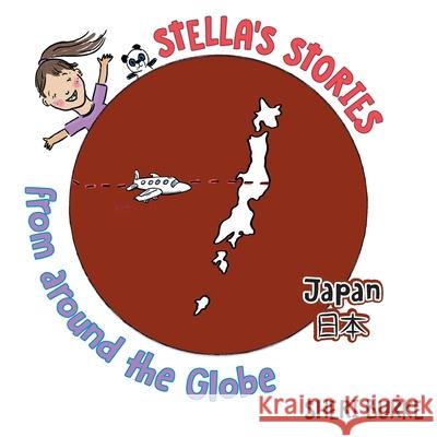 Stella's Stories from around the Globe: Japan 日本 Burke, Sheri 9781525576317 FriesenPress - książka