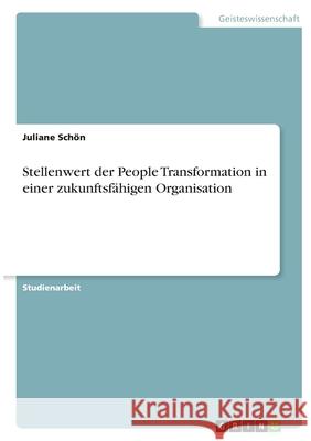 Stellenwert der People Transformation in einer zukunftsfähigen Organisation Schön, Juliane 9783346406545 Grin Verlag - książka