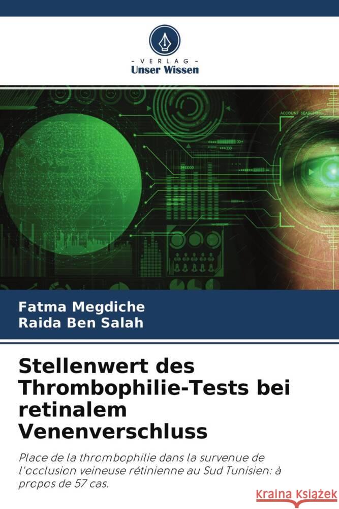 Stellenwert des Thrombophilie-Tests bei retinalem Venenverschluss Megdiche, Fatma, Ben Salah, Raida 9786204564975 Verlag Unser Wissen - książka