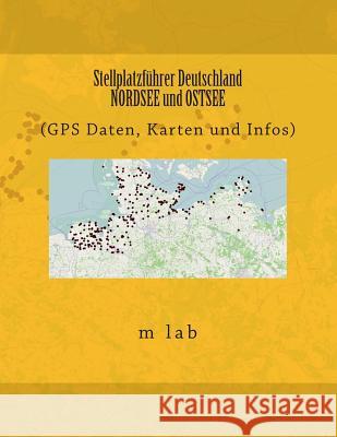 Stellplatzführer Deutschland - NORDSEE und OSTSEE (GPS Daten, Karten und Infos) Lab, M. 9781496097842 Createspace - książka