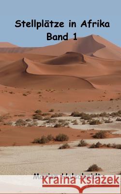 Stellplätze in Afrika - Band 1: Band 1 Halscheidt, Marion 9781516943302 Createspace - książka