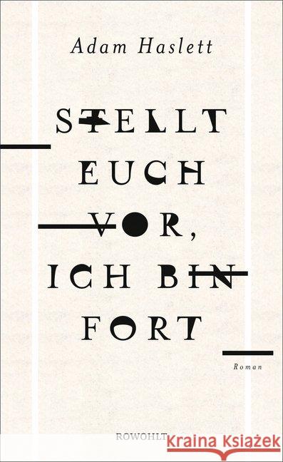 Stellt euch vor, ich bin fort : Roman Haslett, Adam 9783498030285 Rowohlt, Reinbek - książka