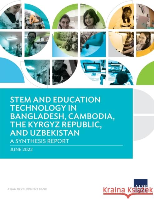 Stem and Education Technology in Bangladesh, Cambodia, the Kyrgyz Republic, and Uzbekistan: A Synthesis Report Asian Development Bank 9789292695521 Asian Development Bank - książka