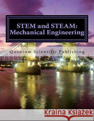 STEM and STEAM: Mechanical Engineering Quantum Scientific Publishing 9781729835661 Createspace Independent Publishing Platform - książka