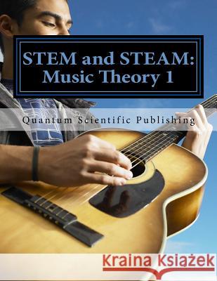 STEM and STEAM: Music Theory 1 Quantum Scientific Publishing 9781729863213 Createspace Independent Publishing Platform - książka