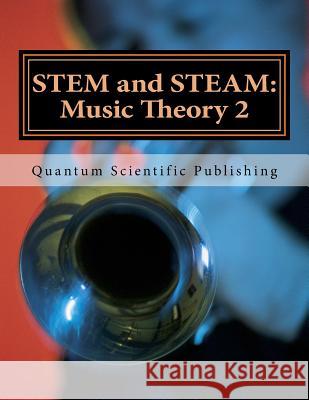 STEM and STEAM: Music Theory 2 Quantum Scientific Publishing 9781729863398 Createspace Independent Publishing Platform - książka