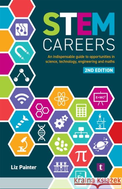 STEM Careers: An Indispensable Guide to Opportunities in Science, Technology, Engineering and Maths Liz Painter 9781911724186 Trotman Indigo Publishing Limited - książka