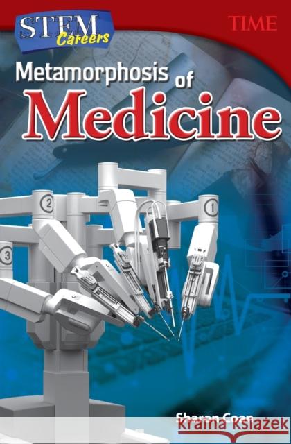 STEM Careers: Metamorphosis of Medicine Coan, Sharon 9781493836215 Teacher Created Materials Inc. - książka