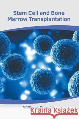 Stem Cell and Bone Marrow Transplantation Williams Douglas 9781639875078 Murphy & Moore Publishing - książka