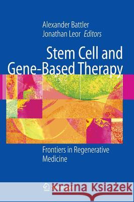 Stem Cell and Gene-Based Therapy: Frontiers in Regenerative Medicine Battler, Alexander 9781852339791 Springer - książka