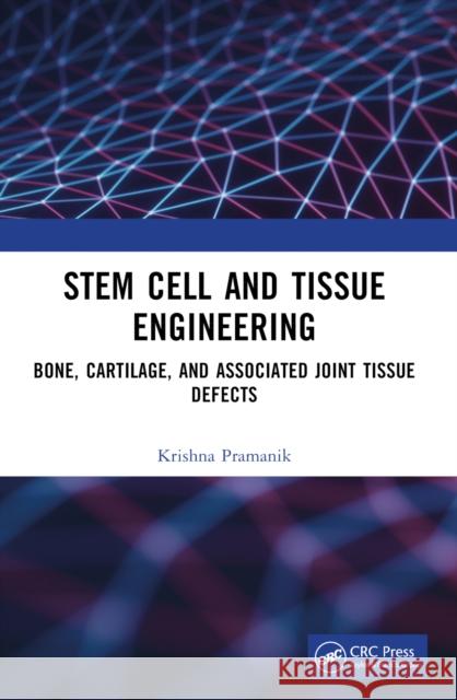 Stem Cell and Tissue Engineering: Bone, Cartilage, and Associated Joint Tissue Defects Krishna (National Institute of Technology Rourkela, India) Pramanik 9781032156897 CRC Press - książka