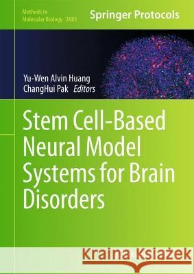 Stem Cell-Based Neural Model Systems for Brain Disorders Yu-Wen Alvin Huang Changhui Pak 9781071632864 Humana - książka