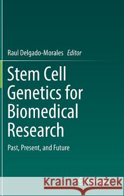 Stem Cell Genetics for Biomedical Research: Past, Present, and Future Delgado-Morales, Raul 9783319906942 Springer - książka