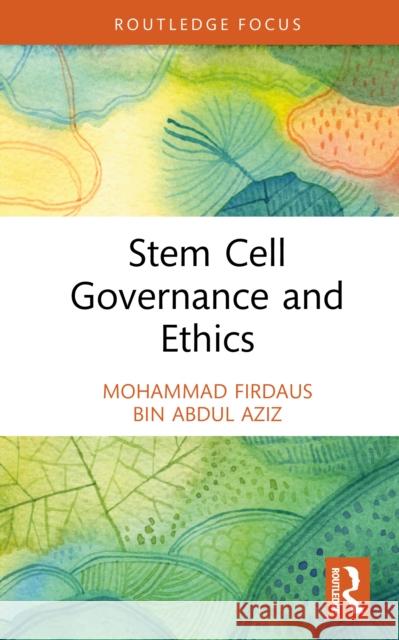 Stem Cell Governance and Ethics Mohammad Firdaus Bin Abdul Aziz 9781032951669 Routledge - książka