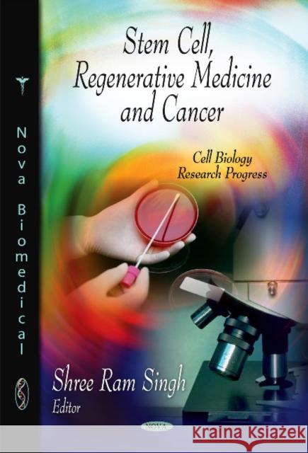 Stem Cell, Regenerative Medicine & Cancer Shree Ram Singh 9781617287879 Nova Science Publishers Inc - książka